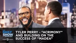 Tyler Perry - “Acrimony” and Building on the Success of “Madea” | The Daily Show