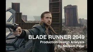 "BLADE RUNNER 2049" Production Design Analysis By Nazeem Patel