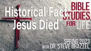 Bible Studies for Life - Spring 2023 - John 19 - Jesus Really Died