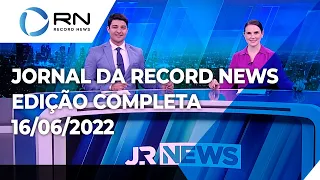 Jornal da Record News - 16/06/2022