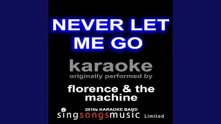 Never Let Me Go (Originally Performed By Florence and the Machine) (Karaoke Audio Version)