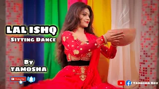 LAAL ISHQ  ||  TAMOSHA ROY CHOREOGRAPHY  ||  SITTING DANCE  ||  COVER ||