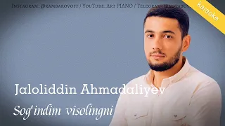 Jaloliddin Ahmadaliyev - Sogʻindim | KARAOKE • TEKST • LYRIC VIDEO • PIANO VERSION | qo'shiq matni