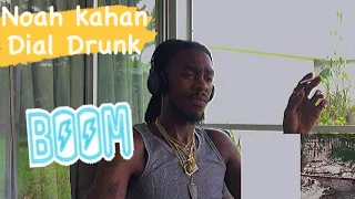 NOAH KANHAN - DIAL DRUNK ( reaction video) 🥹🫶🏾❤️❤️❤️❤️always gold