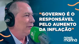 Ciro Gomes diz que governo é o responsável pelo aumento da inflação
