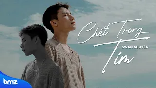 CHẾT TRONG TIM - SWAN NGUYỄN | OFFICIAL MUSIC VIDEO