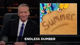 New Rule: Make Summer Great Again | Real Time with Bill Maher (HBO)