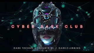 DARK TECHNO / INDUSTRIAL / DARK CLUBBING | Mix by Sinnis | Cyber Dark Club