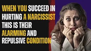 When You Succeed In Hurting A Narcissist, This Is The Narcissist's worrying condition |NPD|Narc
