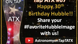 AoTATX#67 - Hubble Space Telescope's 30th Birthday Edition