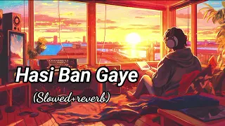 Hasi Ban Gaye [slowed+reverb]song lofi |Ami Mishra|Hamari Adhuri kahani| Hasi Ban Gaye lofi song