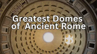 What are the greatest concrete domes of Ancient Rome?