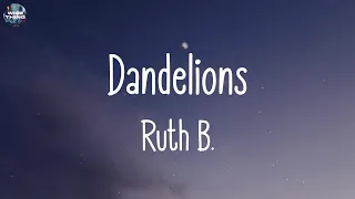 Ruth B. - Dandelions (lyrics) | Rema, Ed Sheeran, Maroon 5