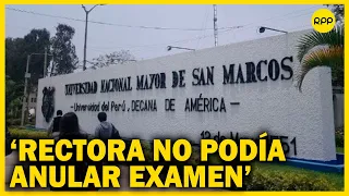 Postulante a San Marcos: “la rectora tomó decisión (anular examen de admisión) una semana después”