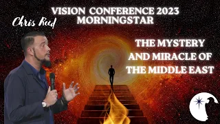 Chris Reed The Mystery and Miracle of the Middle East (Vision conference 2023 )