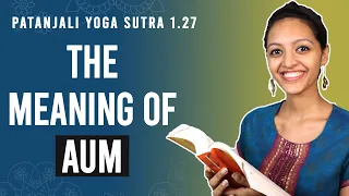 Patanjali Yoga Sutra 1.27 - Meaning of AUM | Yoga Teacher Training | Anvita Dixit