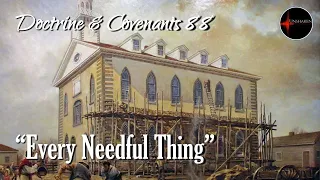 Come Follow Me - Doctrine and Covenants 88: "Every Needful Thing"