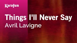 Things I'll Never Say - Avril Lavigne | Karaoke Version | KaraFun