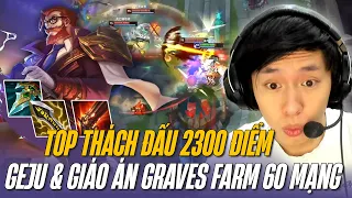 TOP THÁCH ĐẤU 2300 ĐIỂM GEJU VÀ GIÁO ÁN GRAVES 13.10 FARM TỚI 60 MẠNG CỰC CHILL