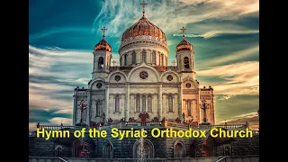 'Al Tar'ajk eeto - Hymn of the Syrian Orthodox Church in Aramaic (with English translation).