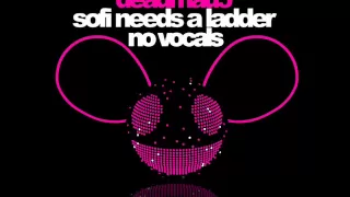 Deadmau5 - Sofi Needs A Ladder (NO VOCALS) (HQ)