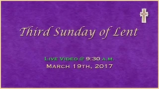 9:30am - Third Sunday of Lent - Mass at St. Charles - March 19, 2017