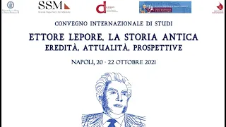 Ettore Lepore, la Storia Antica Eredità, Attualità, Prospettive - Sessione II