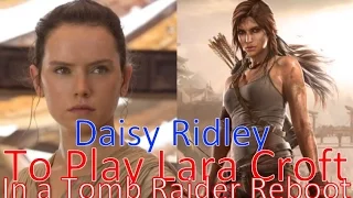 #DaisyRidley Up to Play #LaraCroft in #TombRaider #Reboot #Review