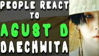 People react to AGUST D (SUGA) - Daechwita '대취타' - BTS