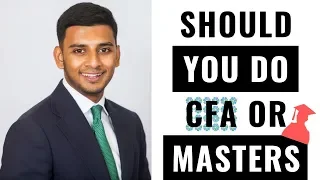 When To Do CFA vs When To Do Masters (For Banking And Finance Careers)