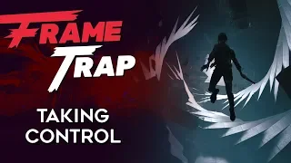 Frame Trap - Episode 89 "Taking Control"