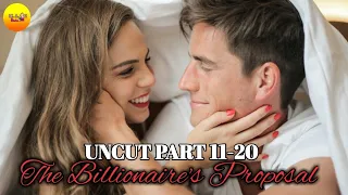 PART 11-20 UNCUT THE BILLIONAIRE'S PROPOSAL| MAZSTORIES