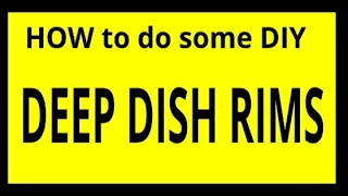 How to build deep dish rims