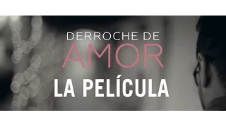 Derroche de amor -  Película - Alex Campos (HD) 2015 oficial