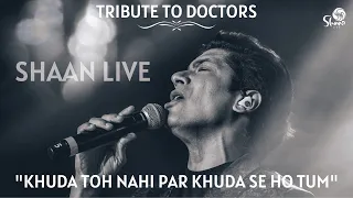 Shaan Live | "Khuda Toh Nahi Par Khuda Se Ho Tum"  Tribute to Doctors | Doctor's Special Show