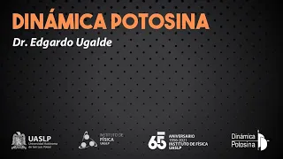 Dinámica Potosina:  Dr. Edgardo Ugalde (02 de julio) - IFUASLP