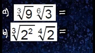 raiz cubica de 9 por raiz sexta de 3 , raiz cuarta de 2 por raiz cubica de 2 a la 2