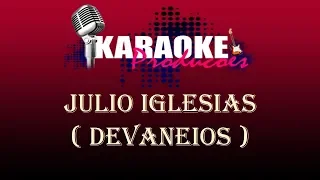 JULIO IGLESIAS - DEVANEIOS ( KARAOKE )