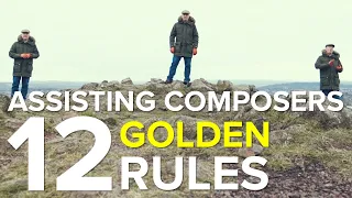 Being A Composer's Assistant - 12 GOLDEN RULES