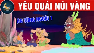 YÊU QUÁI NÚI VÀNG - TRUYỆN CỔ TÍCH - QUÀ TẶNG CUỘC SỐNG - KHOẢNH KHẮC KỲ DIỆU - HOẠT HÌNH HAY