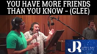 You Have More Friends Than You Know (Glee) - A Cappella Cover