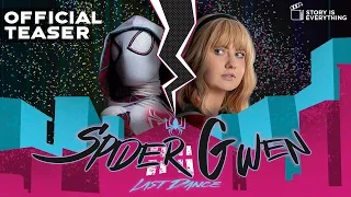 Spider-Gwen : Last Dance (Official Teaser Trailer) [Fan Film]