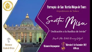 Celebración Eucarística. Miércoles 9 Noviembre de 2022. 6:00 a.m. “Dedicación de la Santa Basílic…