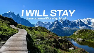 I Will Stay: In His Presence | 3 Hour Prayer, Meditation & Soaking Music | Worship Music