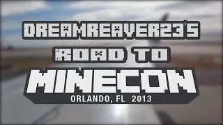 Dreamreaver23's Road To Minecon 2013 Documentary