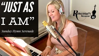 Peaceful Hymn "Just As I Am" Sunday Hymn Serenade: Rosemary Siemens (Vocal/Violin/Piano)