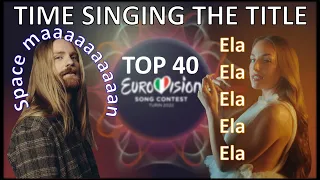 Eurovision 2022 TOP 40 - Time Singing The Title