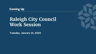 Raleigh City Council Work Session - January 21, 2020