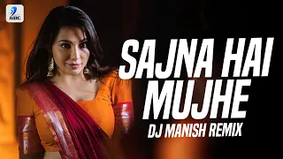 Sajna Hai Mujhe (Remix) | DJ Manish | Vaishali Samant