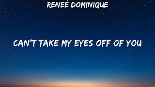 Reneé Dominique   Can't Take My Eyes Off Of You Lyrics #43